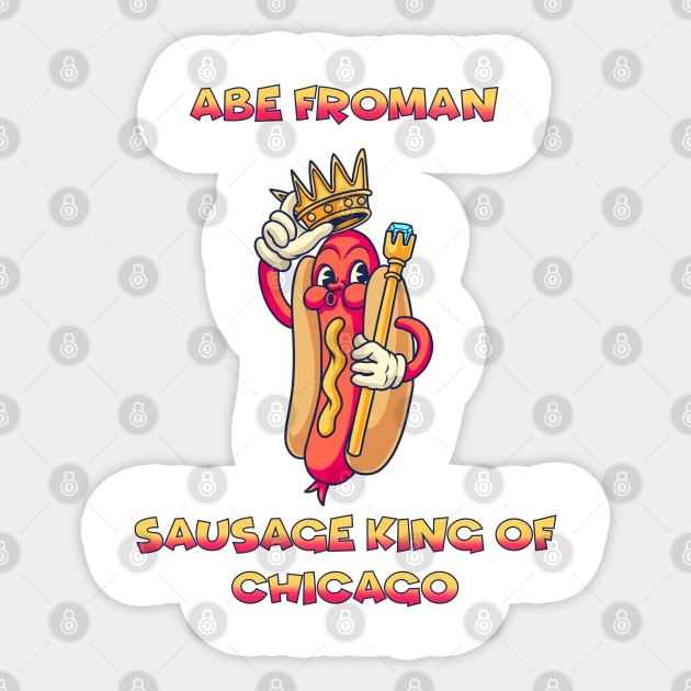 Abe Froman Sausage King of Chicago Sticker by notajellyfan